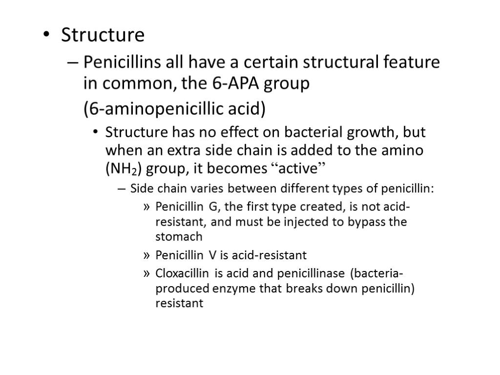 Structure Penicillins all have a certain structural feature in common, the 6-APA group (6-aminopenicillic
